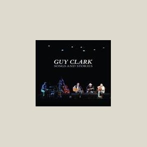 Guy Clark - Songs and Stories 