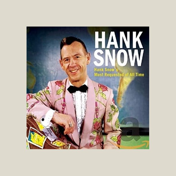 Hank Snow - Most Requested Of All Time