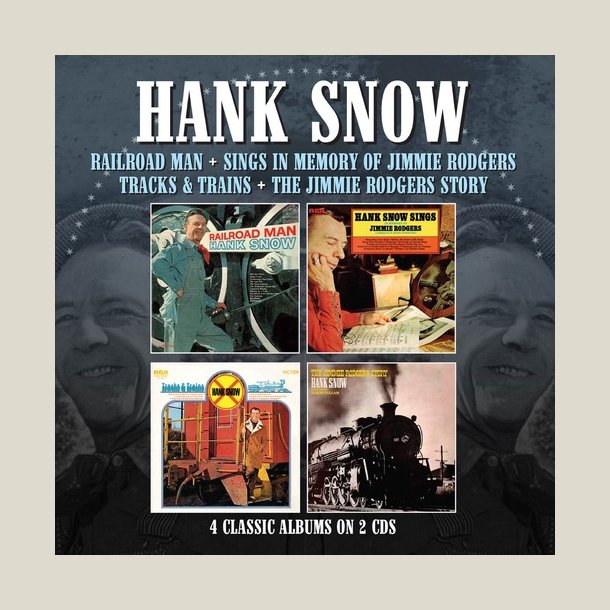Hank Snow - Railroad Man / Sings In Memory Of Jimmie Rodgers / Tracks & Trains / Jimmie Rodgers Story