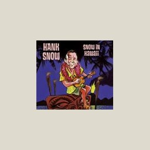Hank Snow - Snow In Hawaii