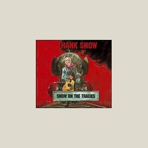 Hank Snow - Snow on the Tracks