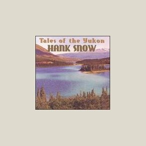 Hank Snow - Tales Of The Yukon