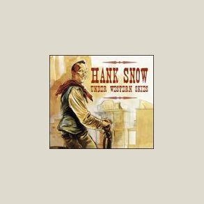 Hank Snow - Snow Under Western Skies