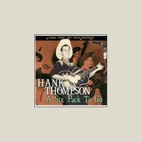 Hank Thompson - A Six Pack To Go - Gonna Shake This Shack Tonight 