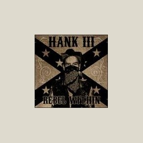 Hank Williams III - Rebel Within [Explicit Content]