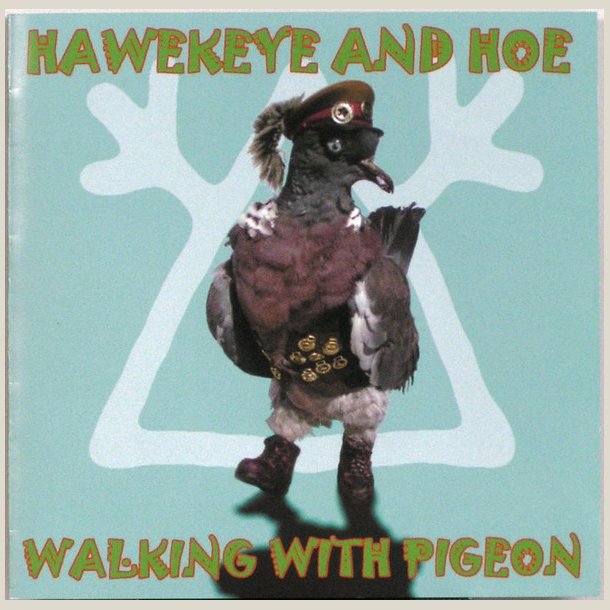 Hawkeye And Hoe - Walking With Pigeon
