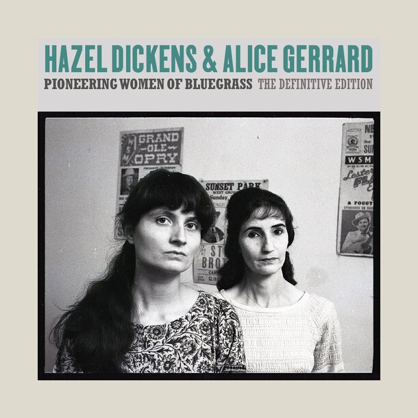  Hazel Dickens & Alice Gerrard - Pioneering Women of Bluegrass: The Definitive Edition