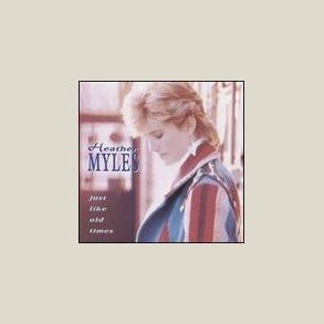 Heather Myles - Just Like Old Times 