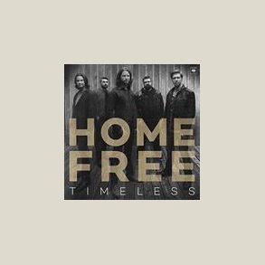 Home Free  - Timeless