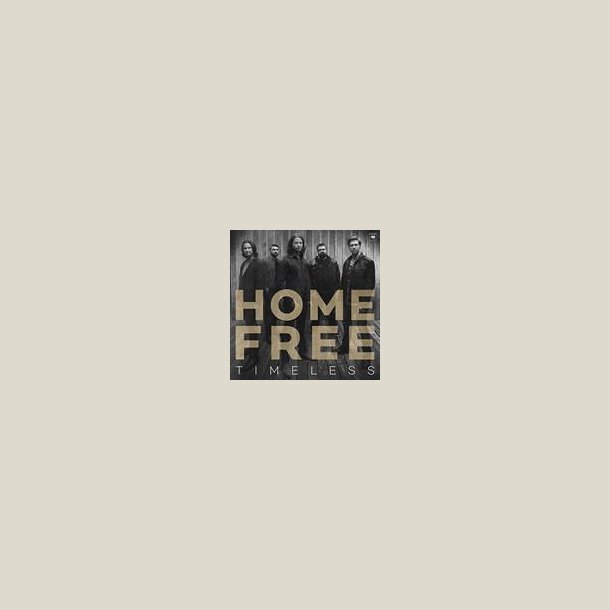 Home Free  - Timeless