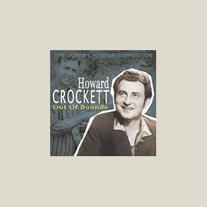 Howard Crockett - Out of Bounds - The Johnny Horton Connection