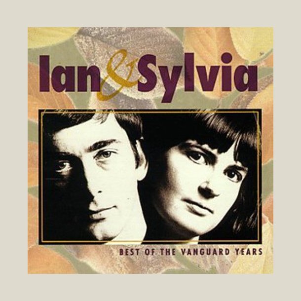 Ian & Sylvia  - Best of the Vanguard Years