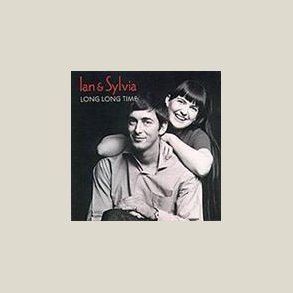 Ian & Sylvia - Long Long Time