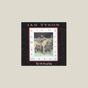 Ian Tyson - All the Good 'uns 