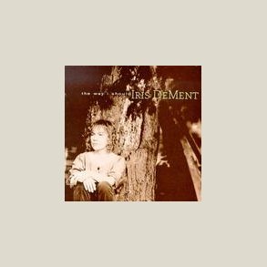 Iris DeMent - The Way I Should 