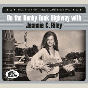 Jeannie C. Riley - On The Honky Tonk Highway With: Tell The Truth And Shame The Devil
