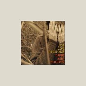 Jeb Loy Nichols - Days Are Mighty 