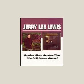 Jerry Lee Lewis - Another Place Another Time / She Still Comes Around 