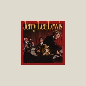 Jerry Lee Lewis - The Locust Years & Return To The Promised Land [BOX SET] 