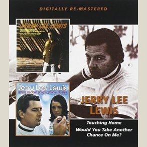 Jerry Lee Lewis - Touching Home / Would You Take Another Chance On Me? 