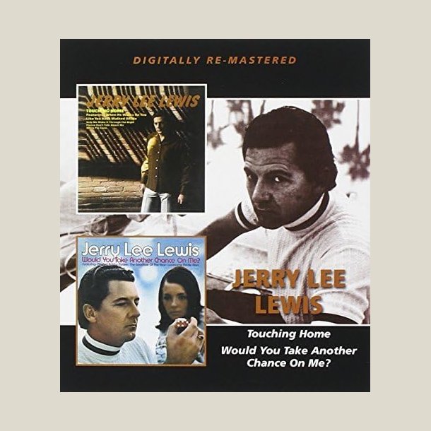Jerry Lee Lewis - Touching Home / Would You Take Another Chance On Me? 