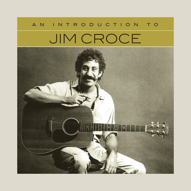 Jim Croce - An Introduction To