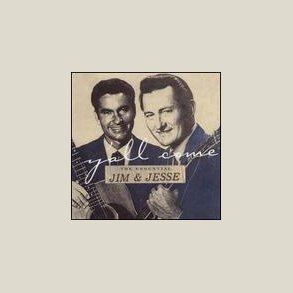Jim & Jesse - Y'All Come: The Essential Jim & Jesse 