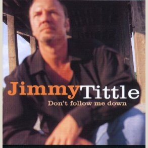 Jimmy Tittle � Don't Follow Me Down