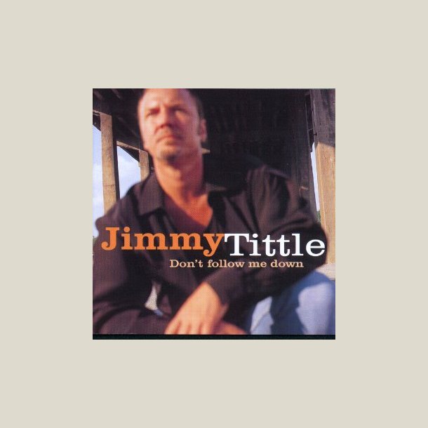 Jimmy Tittle � Don't Follow Me Down