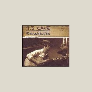 J.J. Cale - Rewind: The Unreleased Recordings 