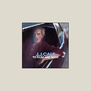 J.J. Cale - To Tulsa & Back 