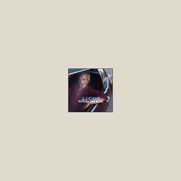 J.J. Cale - To Tulsa & Back 