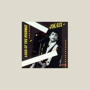 Joe Ely - Lord of the Highway 