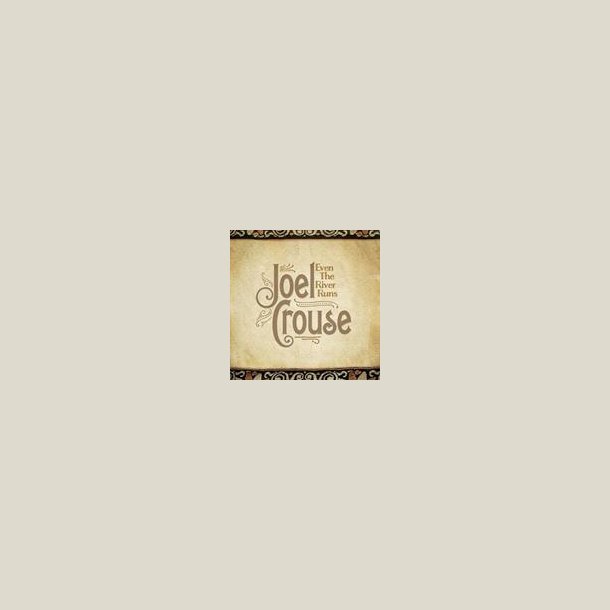 Joel Crouse - Even The River Runs