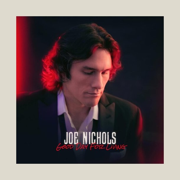 Joe Nichols - Good Day For Living