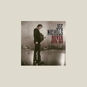 Joe Nichols - Never Gets Old