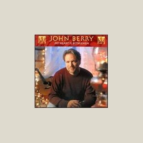 John Berry - My Heart Is Bethlehem 