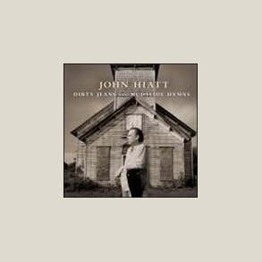 John Hiatt - Dirty Jeans & Mudslide Hymns