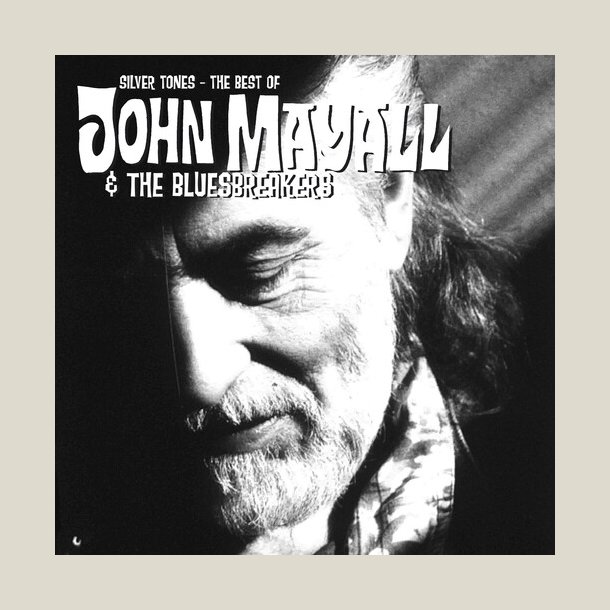 John Mayall & the Bluesbreakers - Silver Tones - the Best of John Mayall