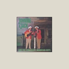 Johnnie & Jack - and the Tennessee Mountain Boys [BOX SET]