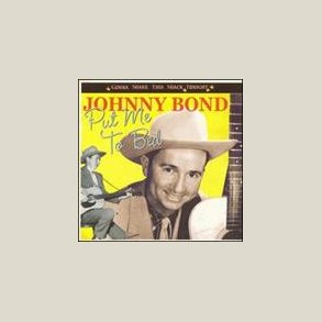 Johnny Bond - Put Me To Bed / Gonna Shake
