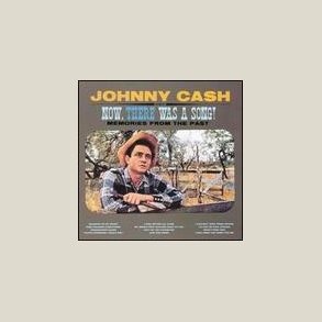 Johnny Cash - Now, There Was a Song! 