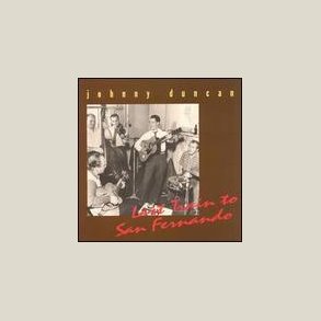 Johnny Duncan - Last Train to San Fernando [BOX SET] 