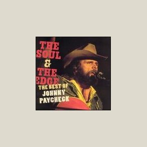 Johnny Paycheck - Soul & The Edge: The Best of 