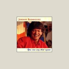 Johnny Rodriguez - You Can Say That Again 