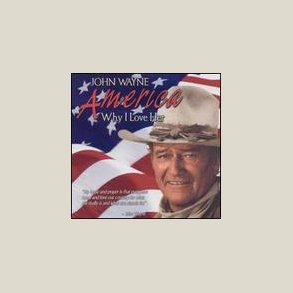 John Wayne - America, Why I Love Her 