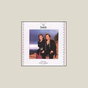The Judds - Love Can Build a Bridge 