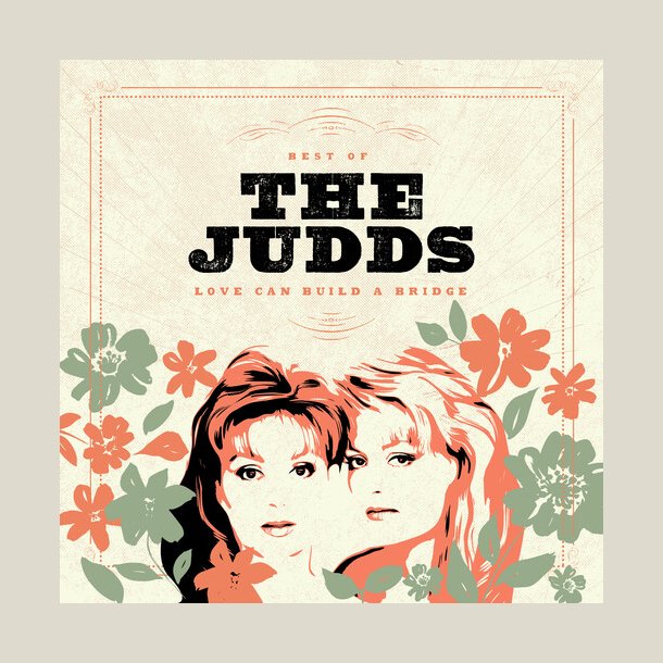 Judds - Love Can Build A Bridge: Best Of The Judds