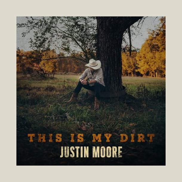  Justin Moore -  This Is My Dirt