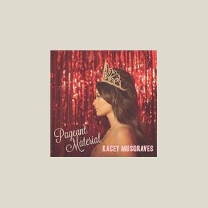 Kacey Musgraves - Pageant Material
